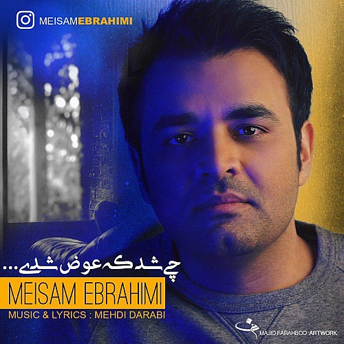 Chi Shod Ke Avaz Shodi by Meysam Ebrahimi