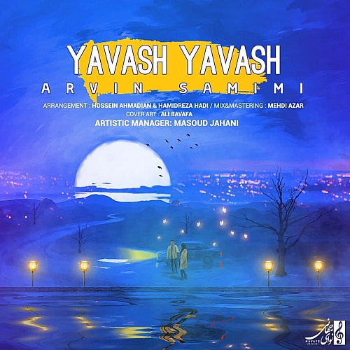 Yavash Yavash by Arvin Samimi