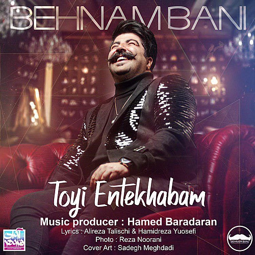 Toyi Entekhabam by Behnam Bani