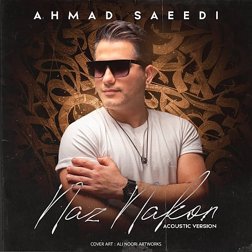 Naz Nakon (acoustic Version) by Ahmad Saeedi