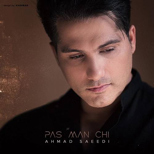 Pas Man Chi by Ahmad Saeedi
