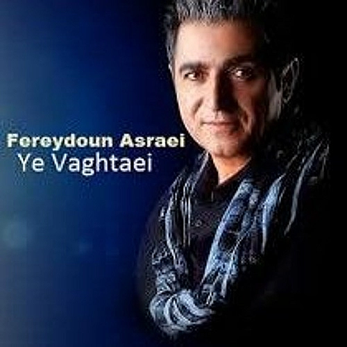 Ye Vaghtaei by Fereydoun Asraei