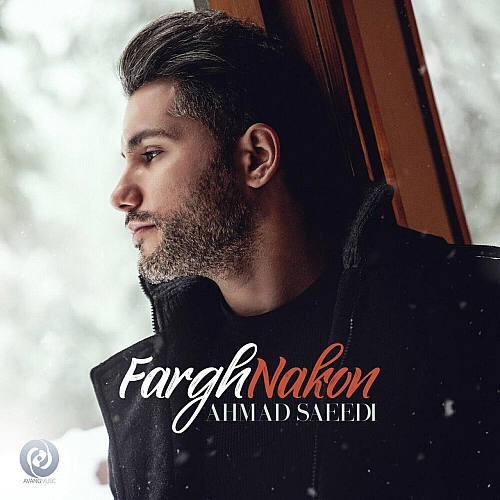 Fargh Nakon by Ahmad Saeedi