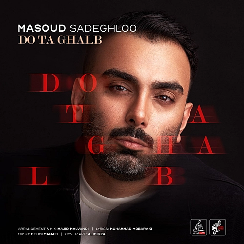 Do Ta Ghalb by Masoud Sadeghloo