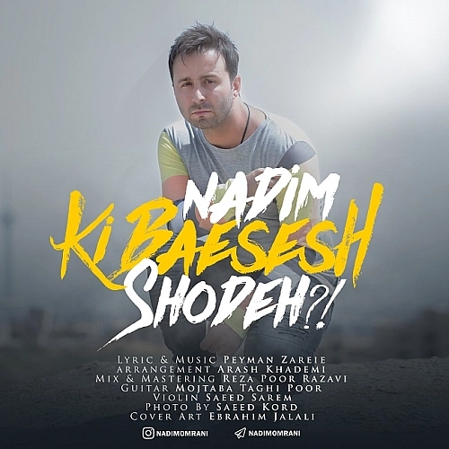 Ki Baesesh Shodeh by Nadim