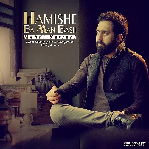 Hamishe Ba Man Bash by Mehdi Yarrahi