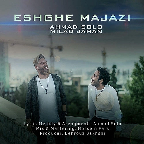Eshghe Majazi ( Ft Milad Jahan) by Ahmad Solo