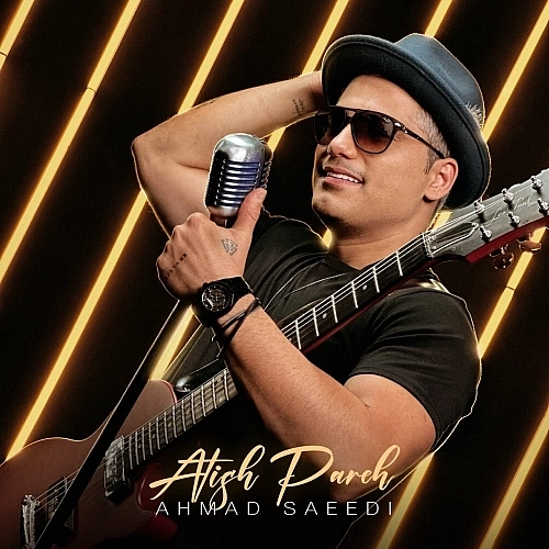 Atish Pareh by Ahmad Saeedi
