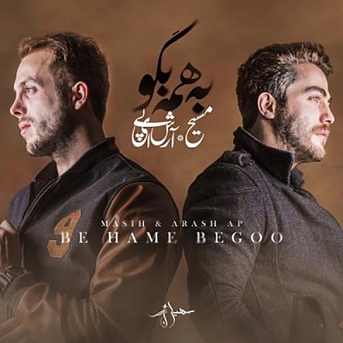 Be Hame Begoo by Masih Arash Ap