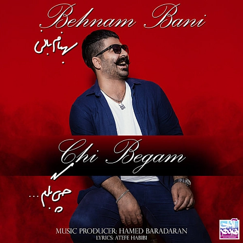 Chi Begam by Behnam Bani