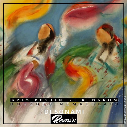 Aziz Beshin Be Kenarom (dj Sonami Remix) by Roozbeh Nematollahi