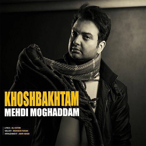 Khoshbakhtam by Mehdi Moghadam